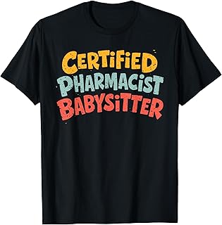 Certified Pharmacist Babysitter Funny Design T-Shirt