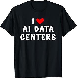 I Love Heart ai Data Centers datacenters T-Shirt