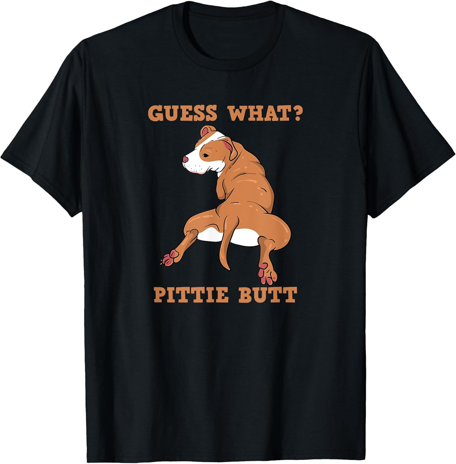 Funny Pitbull I Guess What Pittie Butt I Dog Lover Men Women T-Shirt