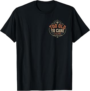2 Sides Proud Member of Too Old to Care Boomer Club T-Shirt