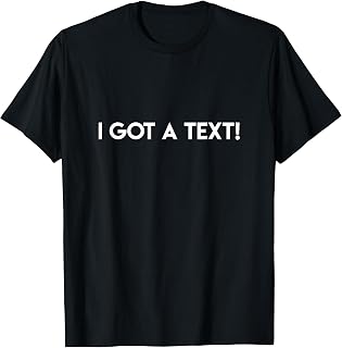 I Got A Text! Funny Quote Island Love Television Show Humor T-Shirt