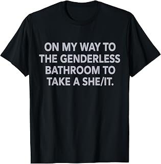 On My Way to The Genderless Bathroom to Take a She/It T-Shirt