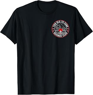 Proud Member of Too Old to Care Boomer Club Humor Art 2sides T-Shirt