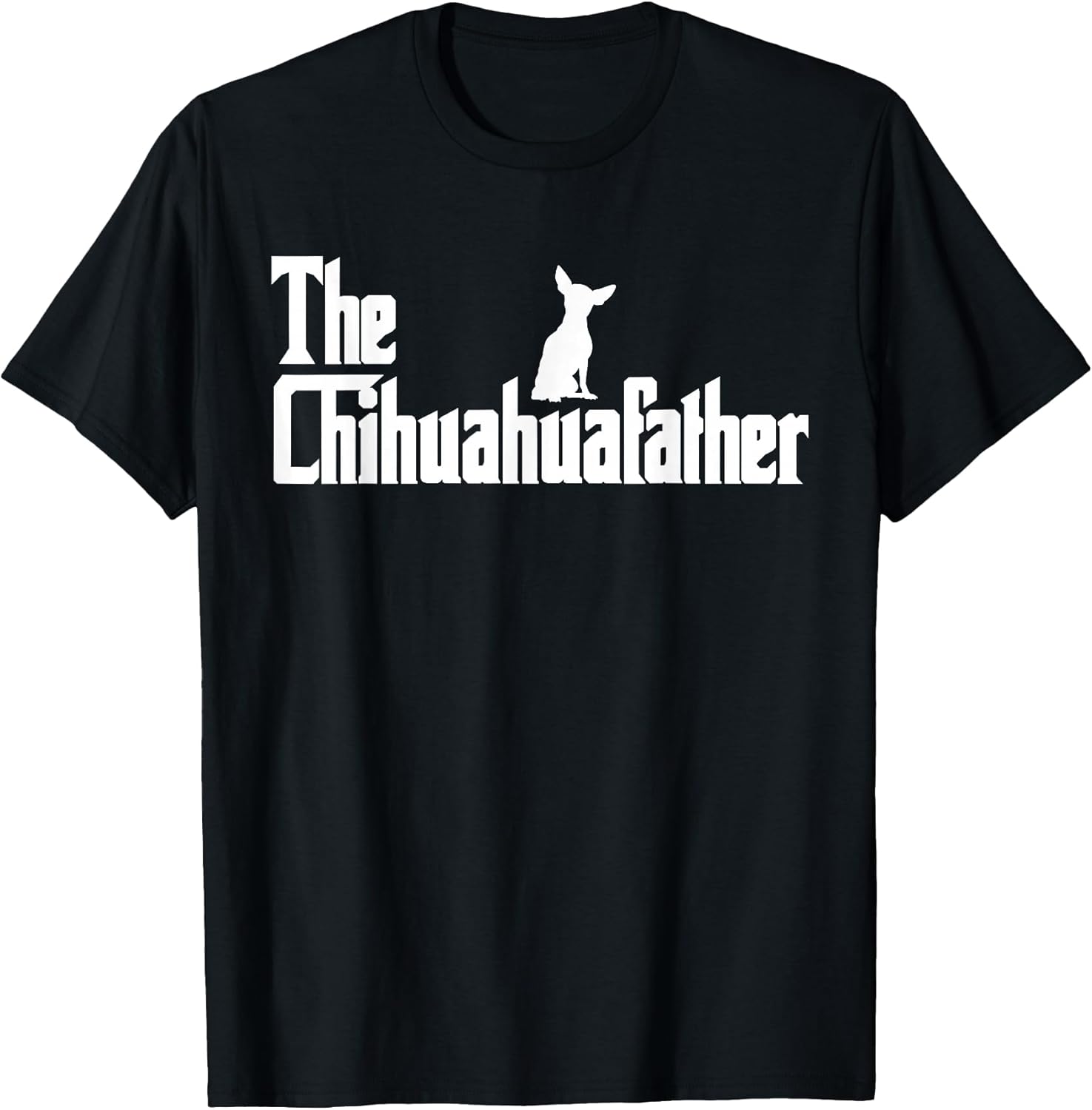The Chihuahua Dad Funny Gifts for Chihuahua Dad Men Dog Lovers T-Shirt