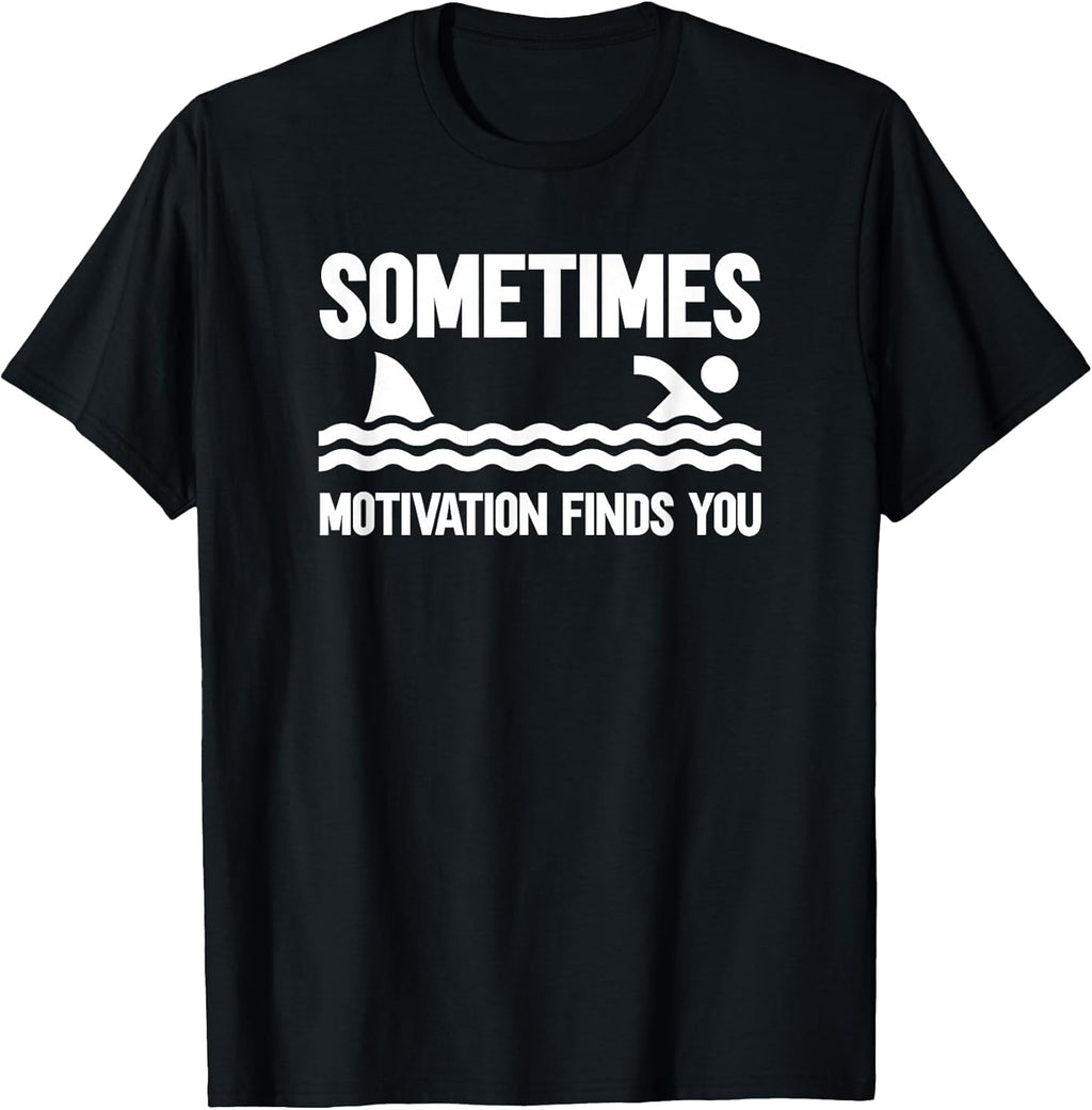 Sometimes Motivation Finds You T-Shirt