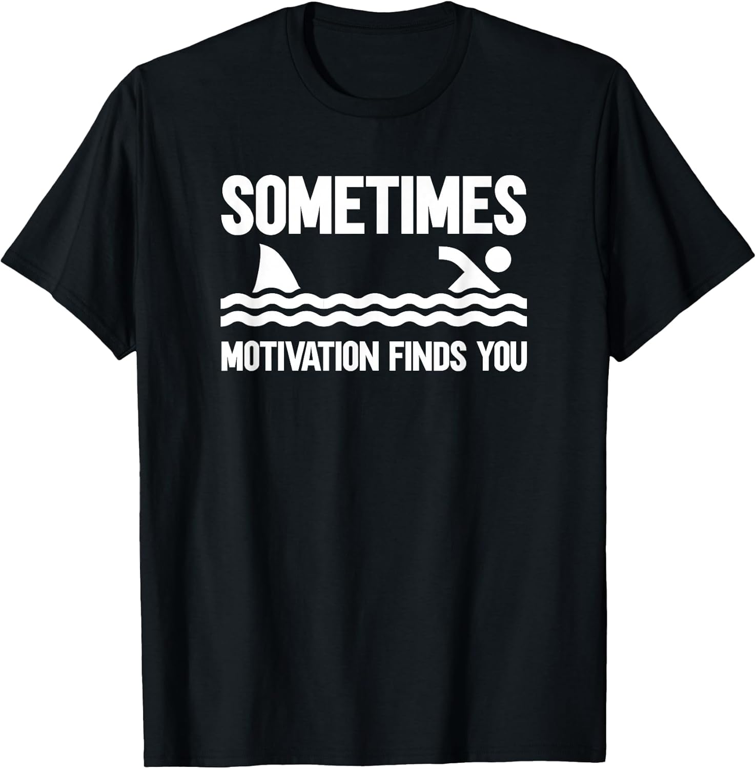 Sometimes Motivation Finds You T-Shirt