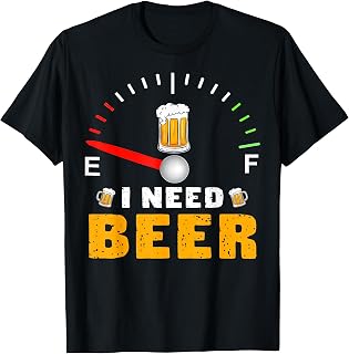 I Need Beer Funny Fuel Gauge Beer Lover Drinking Humor T-Shirt