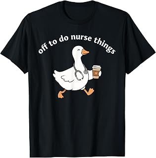 Off to Do Nurse Things Funny Goose Coffee Nurse T-Shirt