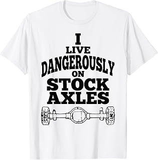 I Live Dangerously on Stock Axles T-Shirt