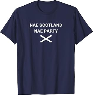 Nae Scotland Nae Party, Men, Women & Kids Funny No Scotland T-Shirt