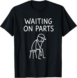 Funny Mechanic Design Men Auto Car Repair Waiting on Parts T-Shirt