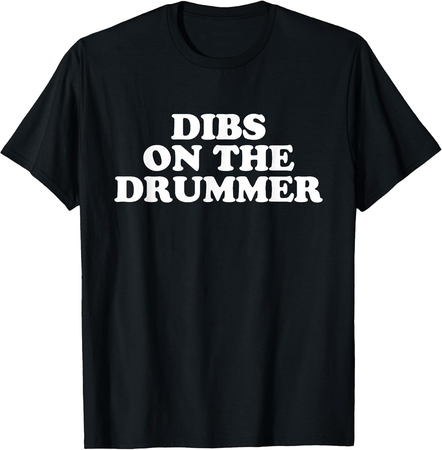 Dibs on the Drummer Funny Band Fan Quote T-Shirt