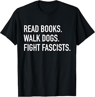 Read Books Walk Dogs Fight Fascists - Reading Book Lover Dog T-Shirt