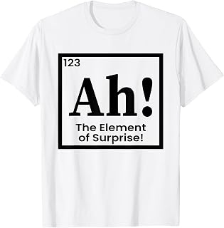 Periodic Table Chemistry Science Ah The Element of Surprise T-Shirt