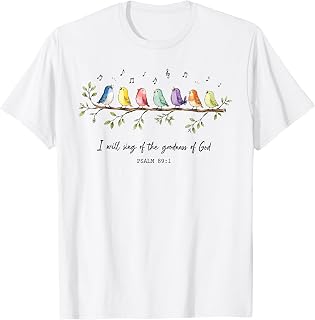 I Will Sing of the Goodness of God Christian Bird Worship T-Shirt