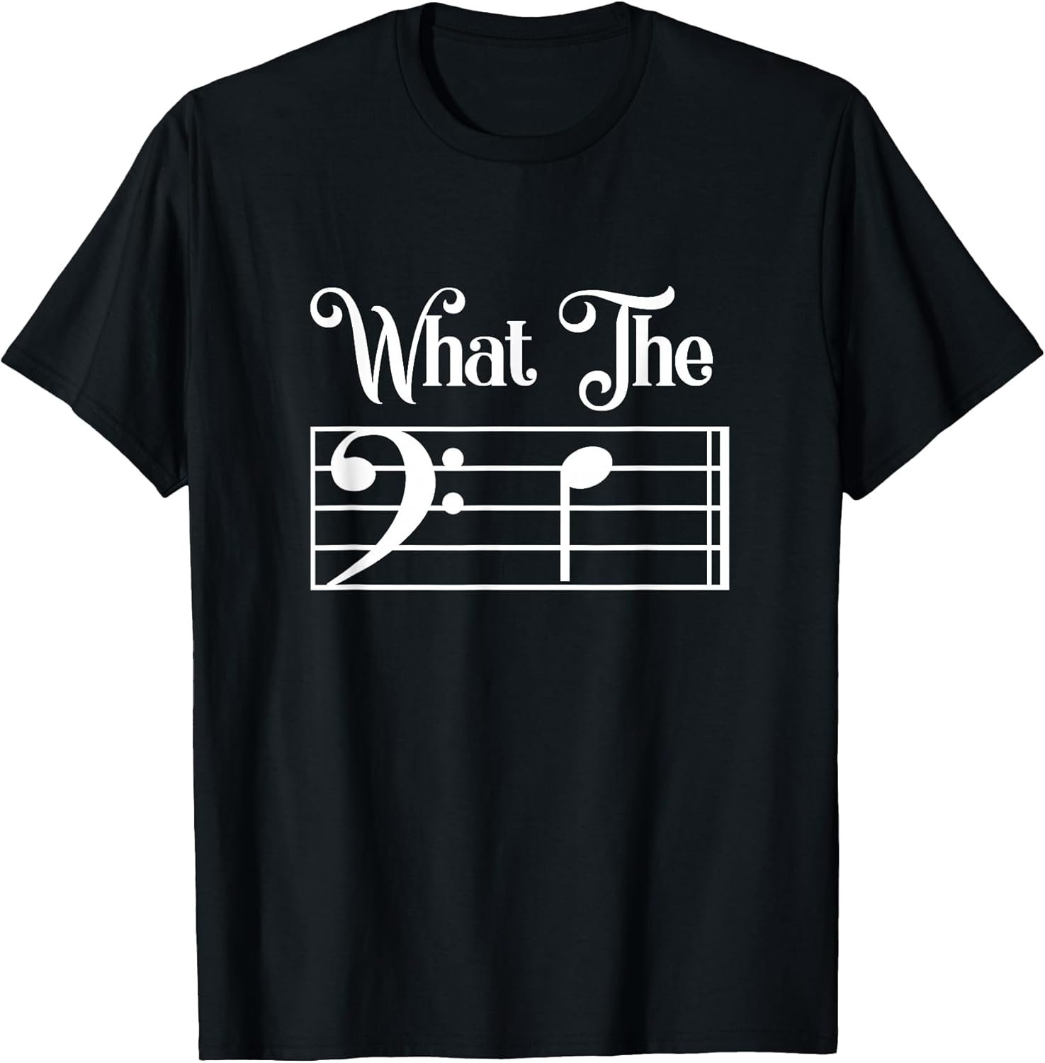 What The F Funny Humor Music Lover Bass Clef Musical Note T-Shirt