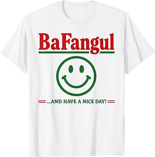 Bafangul and Have A Nice Day Sarcastic Italian Slang T-Shirt