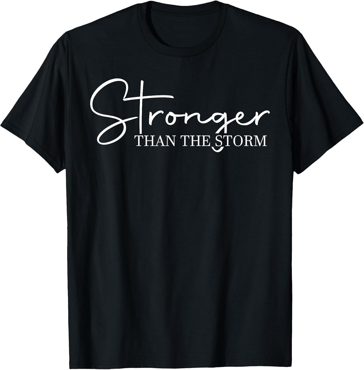 Stronger Than The Storm, Funny Inspirational Motivational T-Shirt