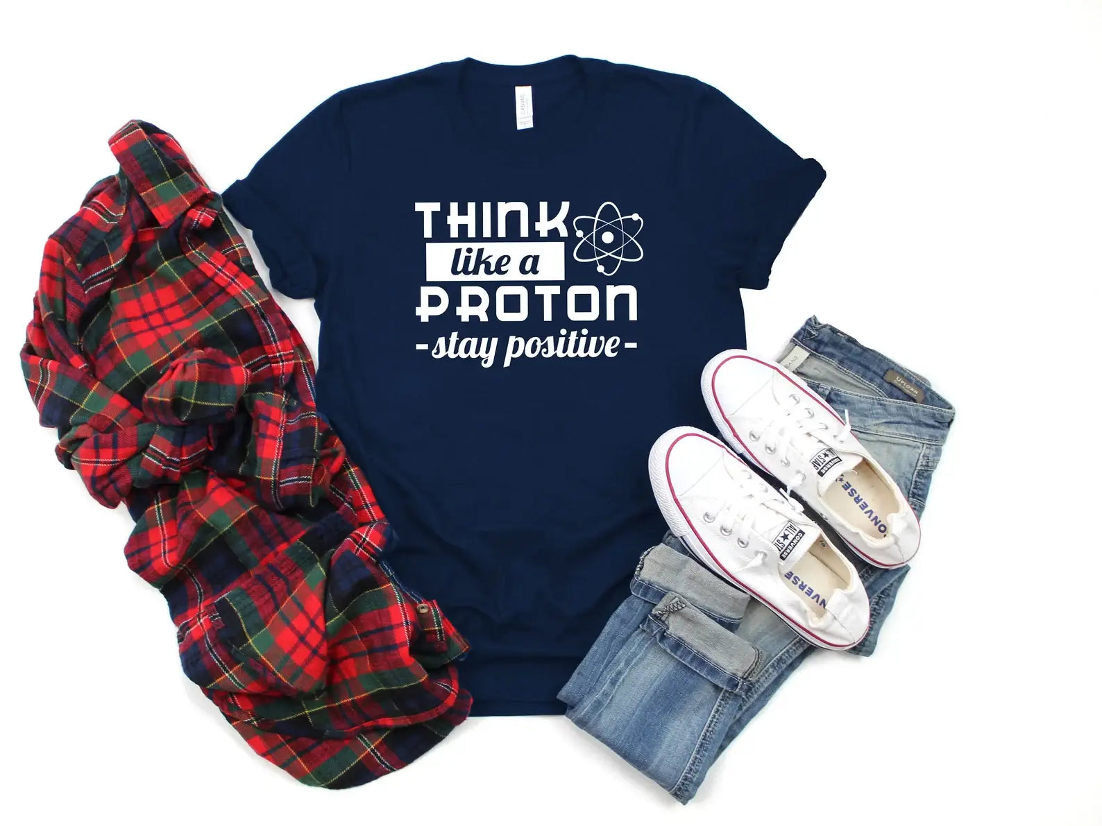 Think Like A Proton Stay Positive T-Shirt Hoodie, Sweatshirt | PodTeesHub.com