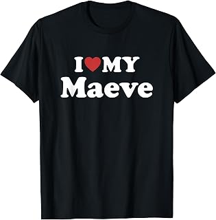 I Love My Maeve First Name Matching Couple Outfit T-Shirt