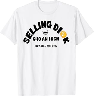 Selling D Funny Inappropriate Adult T-Shirt