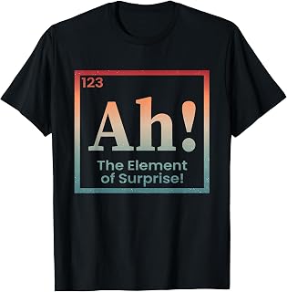 Ah The Element of Surprise Periodic Table Chemistry Science T-Shirt