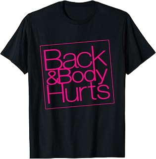 Funny Back Body Hurts Tee Quote Exercise Workout Gym Top T-Shirt