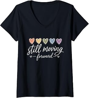 Women's Still Moving Forward Inspirational Quote for Women Motivatio V-Neck T-Shirt
