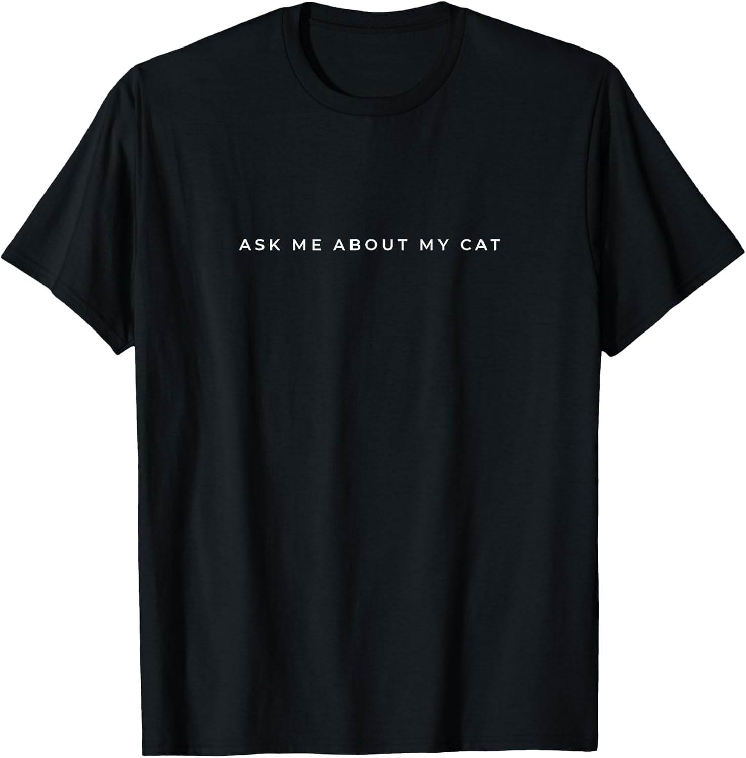 Ask Me About My Cat Funny Cat Lover Minimalist Subtle Cat T-Shirt