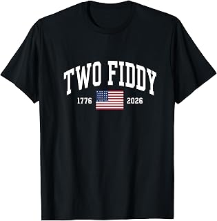 Two Fiddy 2 Fiddy 250th Anniversary 4th of July Patriotic T-Shirt