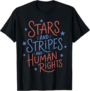 Stars Stripes & Human Rights 4th of July Womens Equal Rights T-Shirt