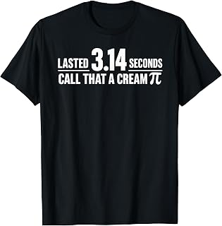Lasted 3.14 Seconds Call that A Cream Pi Match Pun T-Shirt