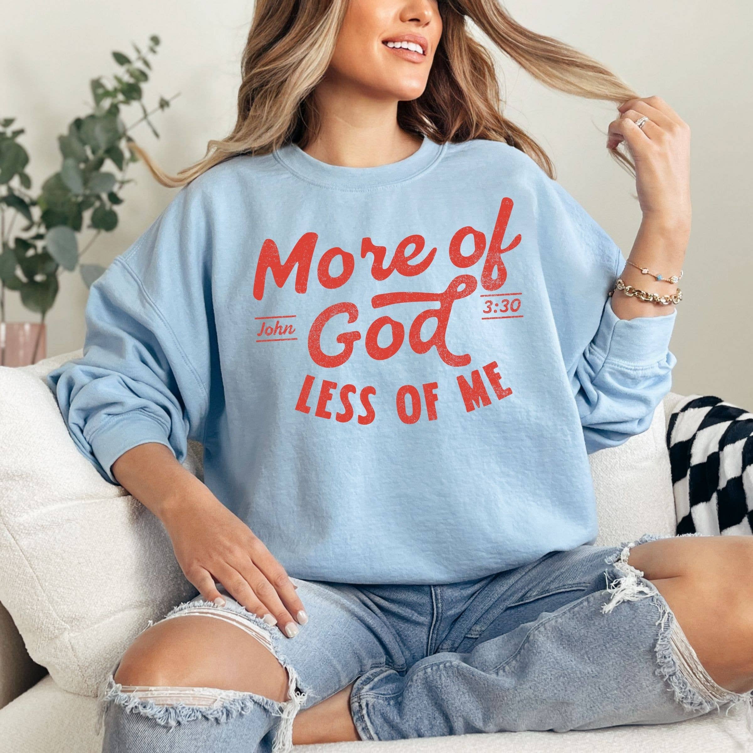More of God Less of Me Graphic Sweatshirt - Graphic Tee Hoodie | PodTeesHub.com