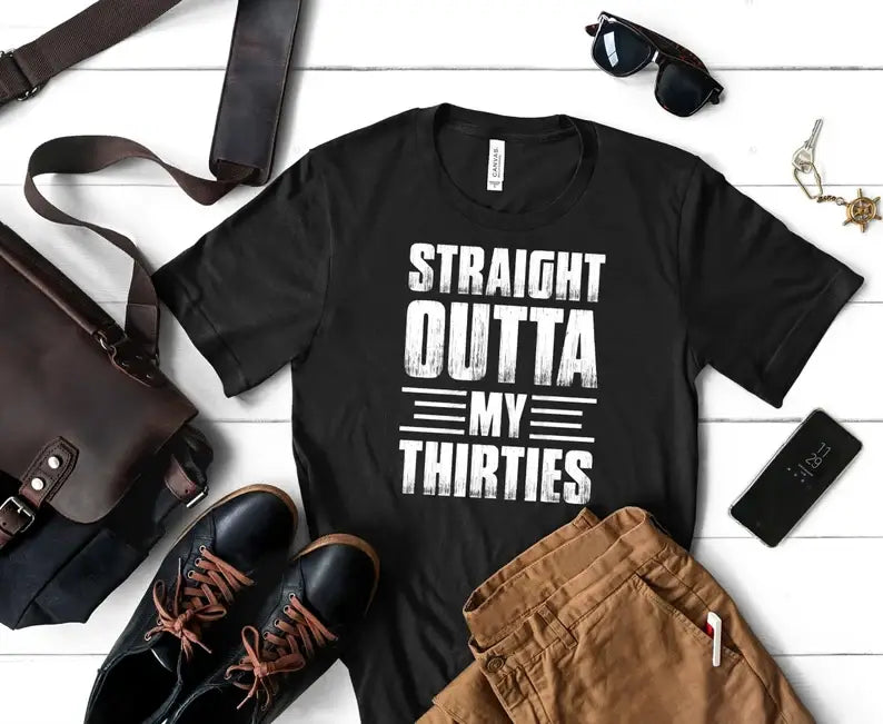 Straight Outta My Thirties T-Shirt, 40th Birthday Shirt Hoodie, Sweatshirt | PodTeesHub.com