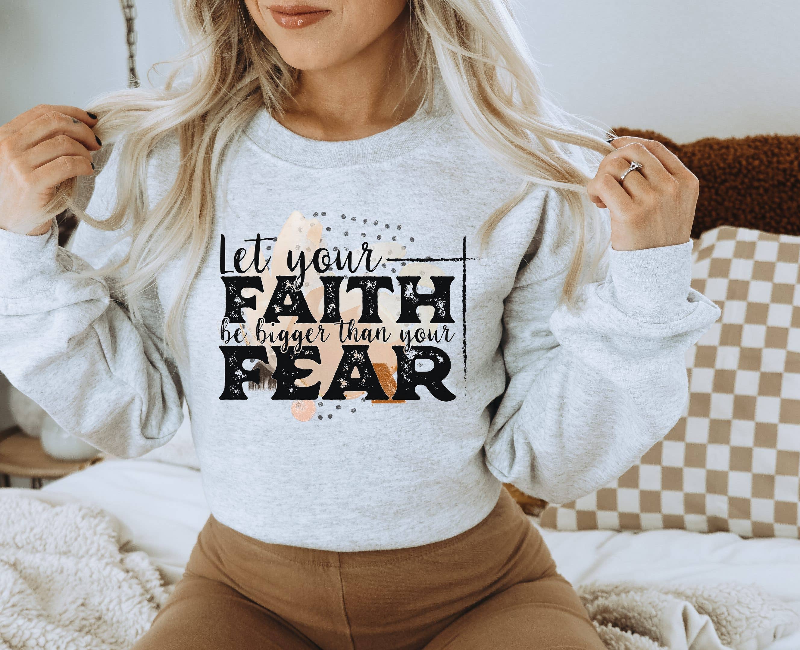 Let Your Faith Be Bigger Than Your Fear Sweatshirt T-Shirts, Hoodie | PodTeesHub.com