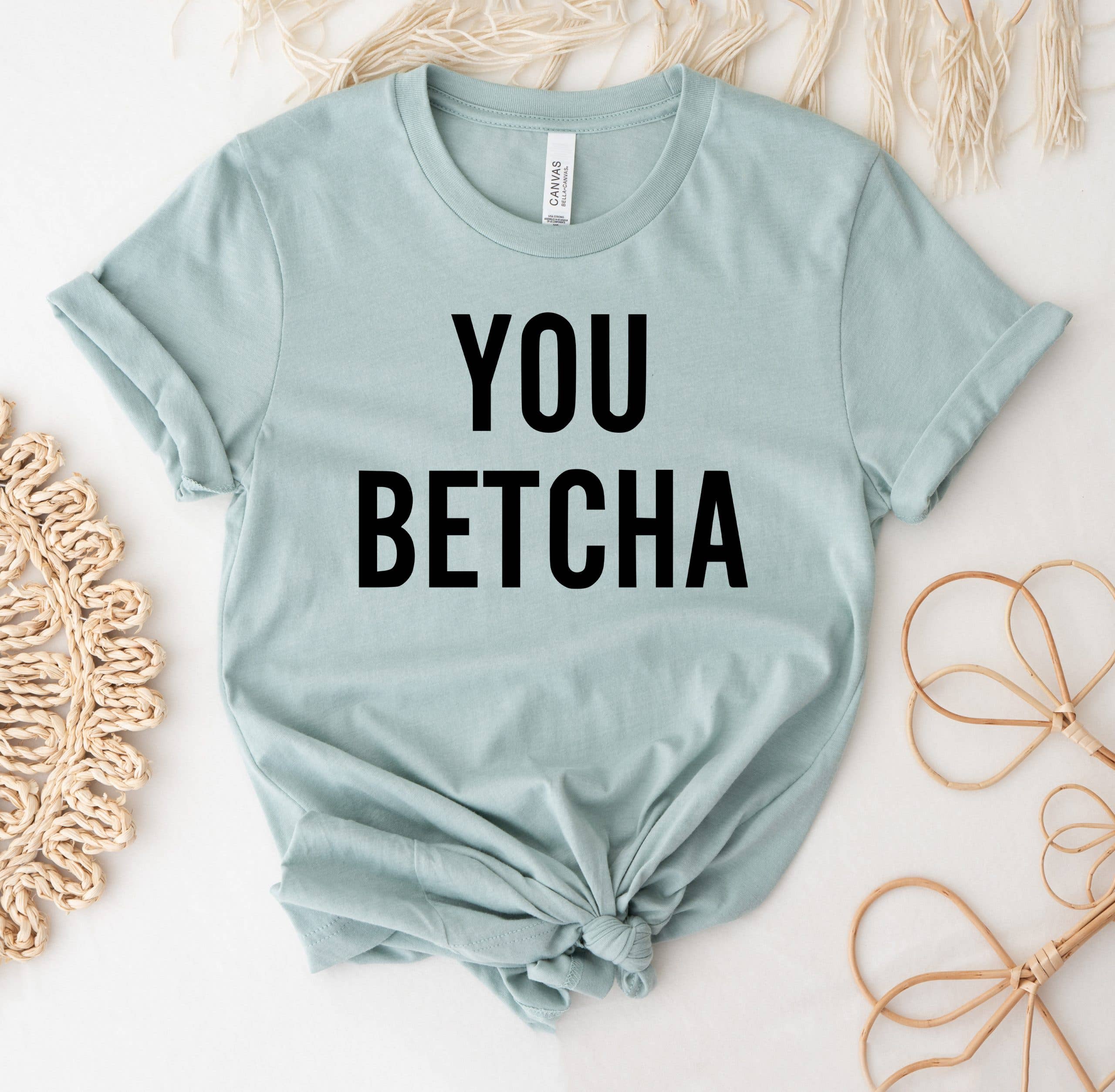 You Betcha T-Shirt Hoodie, Sweatshirt | PodTeesHub.com