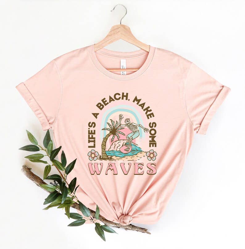 Life's A Beach Make Some Waves T-Shirt Hoodie, Sweatshirt | PodTeesHub.com