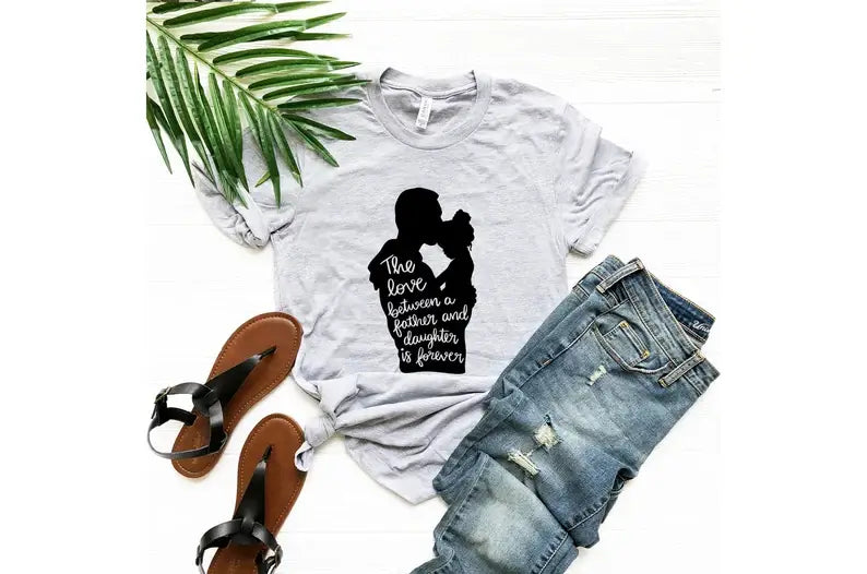 The Love Between A Father and Daughter Is Forever T-Shirt Hoodie, Sweatshirt | PodTeesHub.com