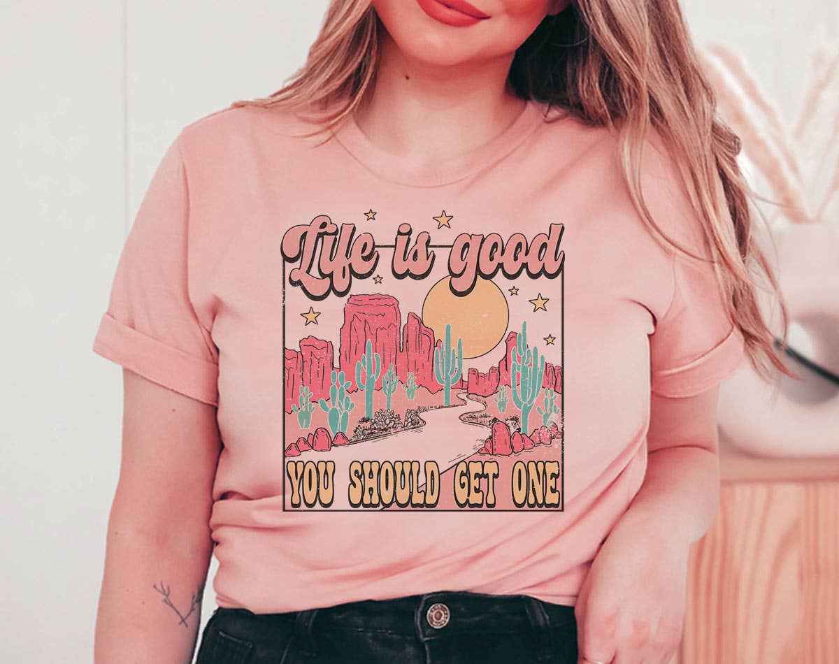 Life Is Good, You Should Get One - Funny Western T-Shirt Hoodie, Sweatshirt | PodTeesHub.com