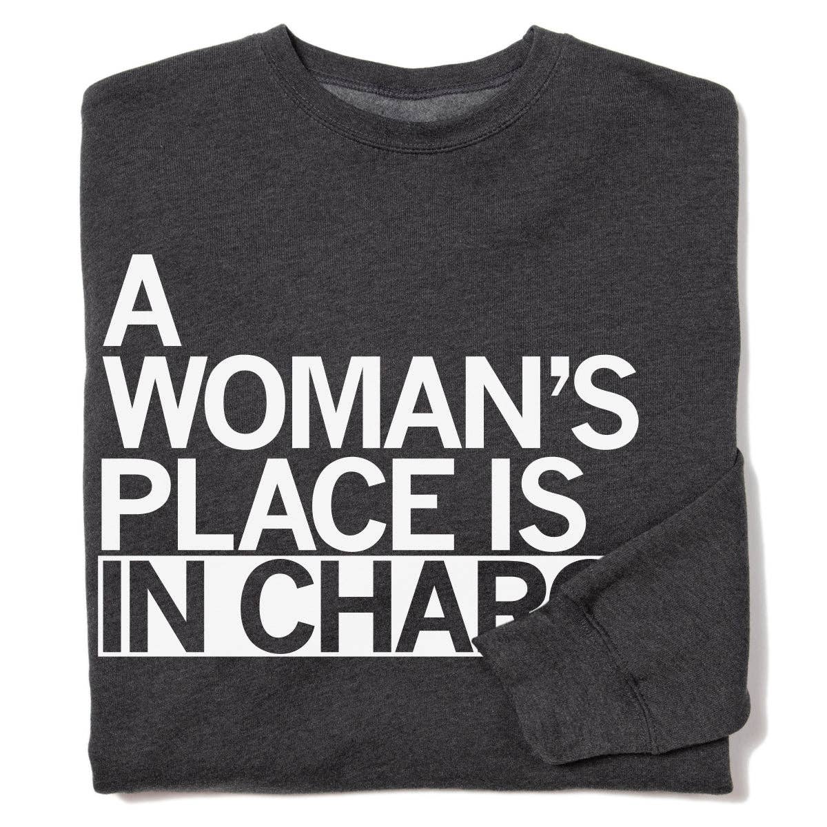 Woman's Place in Charge Crew Sweatshirt T-Shirts, Hoodie | PodTeesHub.com