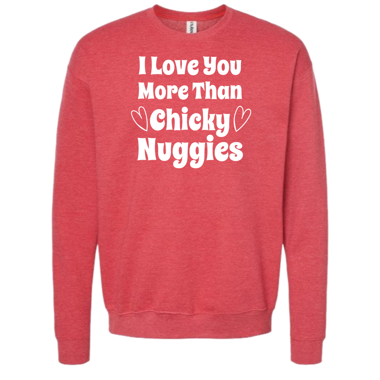 I Love You More Than Chicky / Crewneck Valentines Sweatshirt T-Shirts, Hoodie | PodTeesHub.com