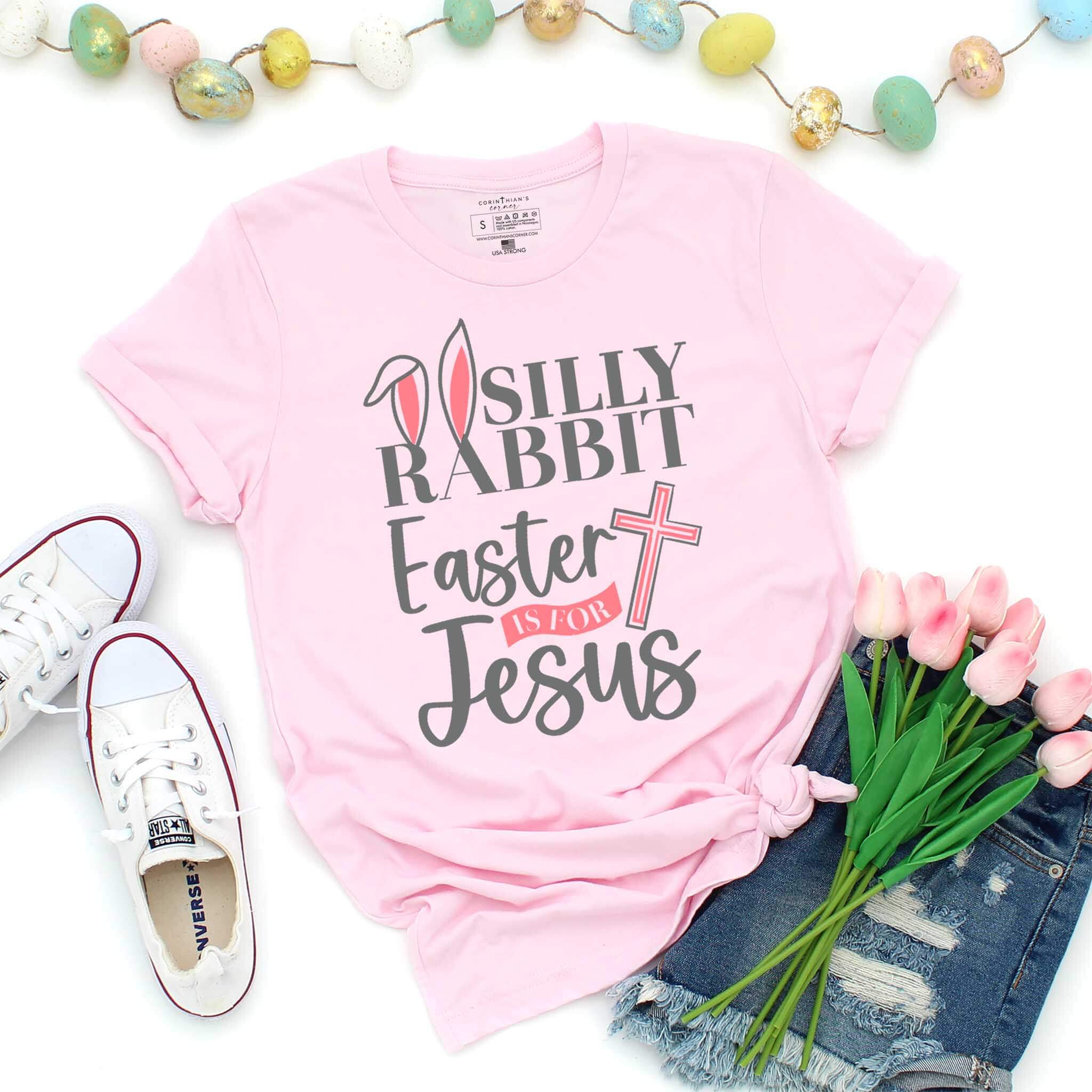 Silly Rabbit Easter Is For Jesus Graphic Tee Shirt Hoodie, Sweatshirt | PodTeesHub.com