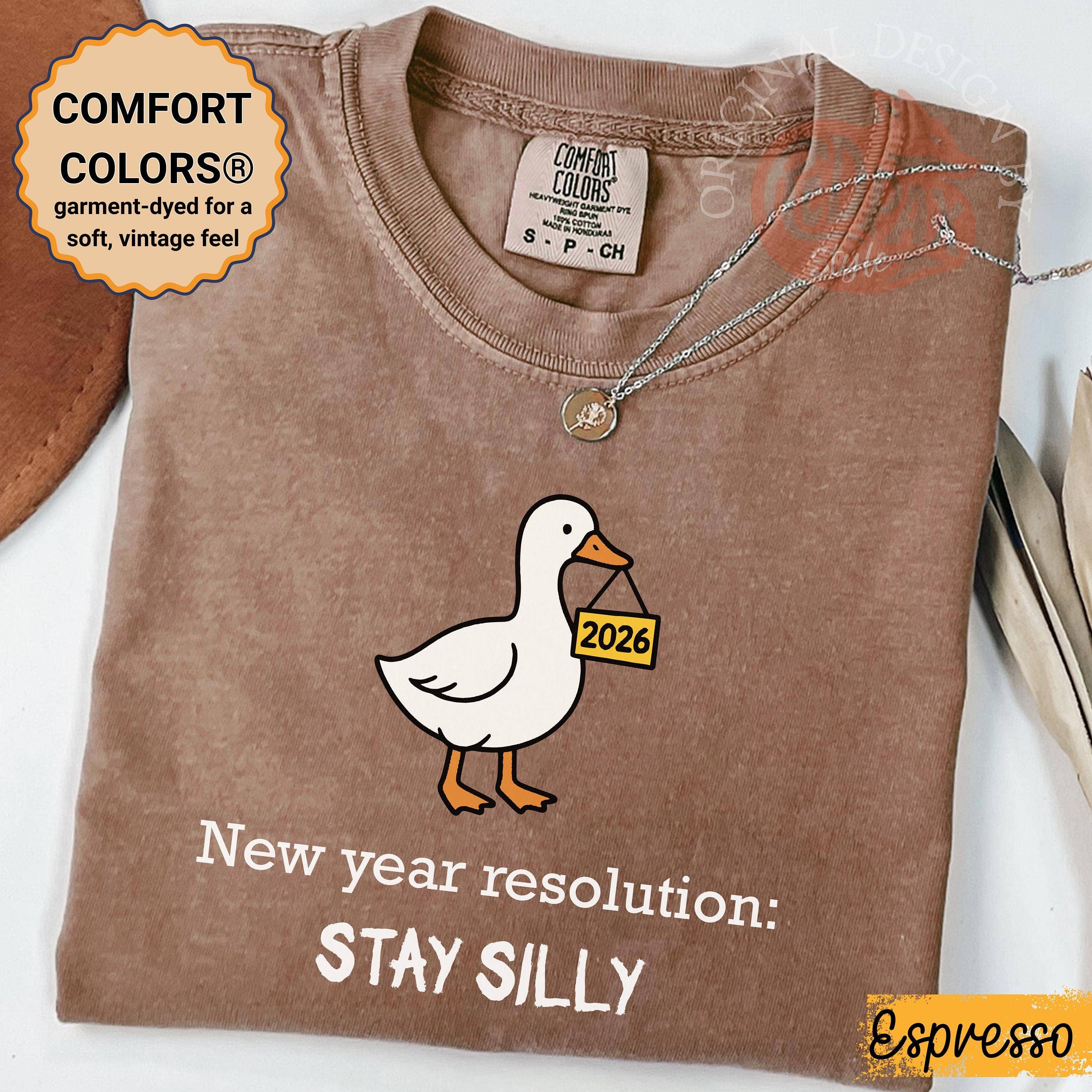 Stay Silly Goose Tee, Cute New Year Resolution Shirt Hoodie, Sweatshirt | PodTeesHub.com