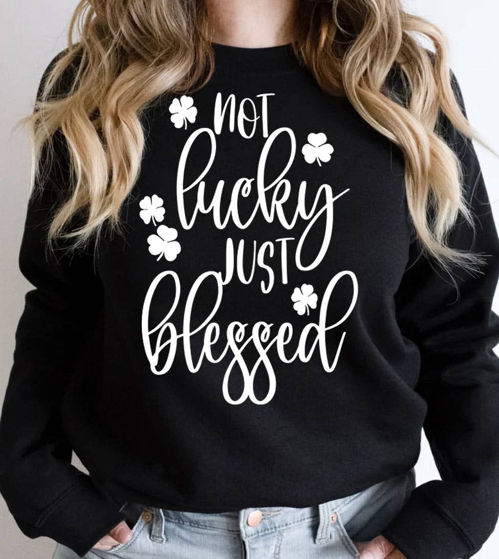 Not Lucky Just Blessed 2 - St. Patrick's Day Cute Sweatshirt T-Shirts, Hoodie | PodTeesHub.com