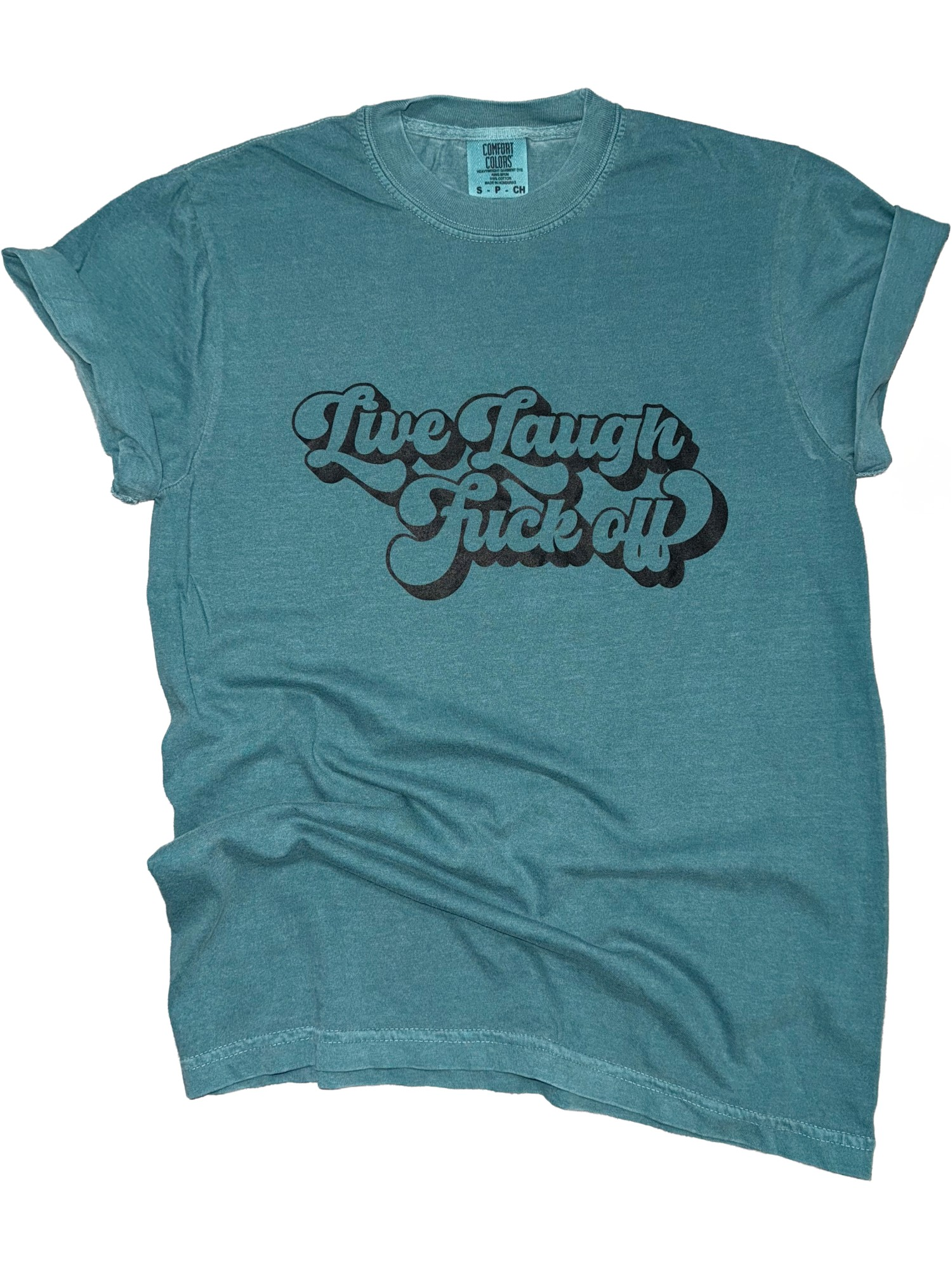 Live Laugh F*Ck Off – Comfort Colors Tee Hoodie, Sweatshirt | PodTeesHub.com