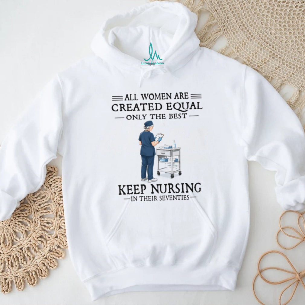 70s Nurse Profession All Women Created Equal Gift T Shirt