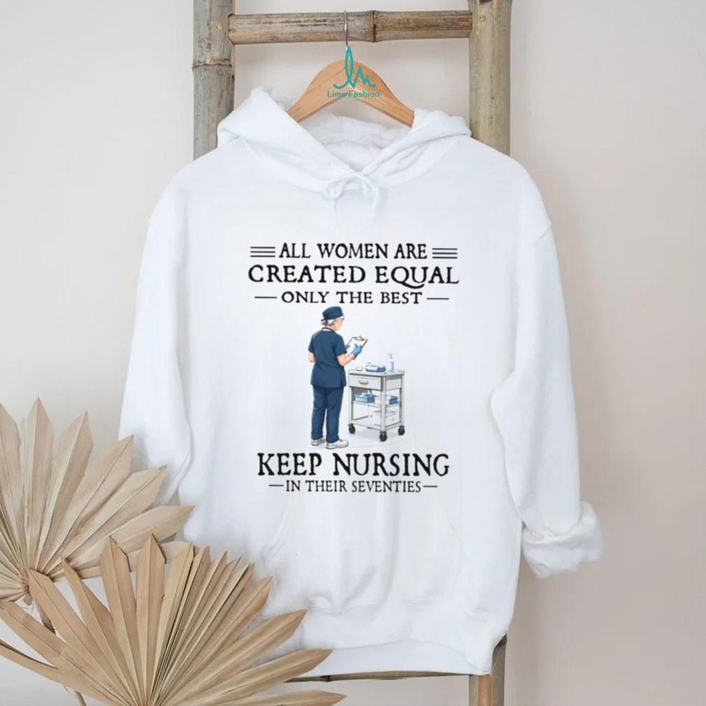 70s Nurse Profession All Women Created Equal Gift T Shirt