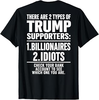 There are Two Types of Trump Supporters Billionaires T-Shirt