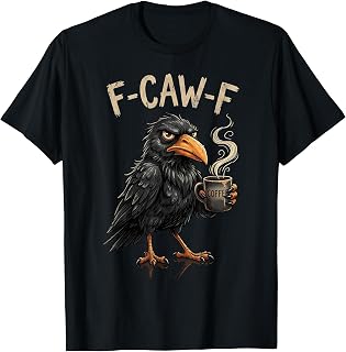F Caw F Black Crow Bird Lover Fcawf Fawk Funny Raven T-Shirt