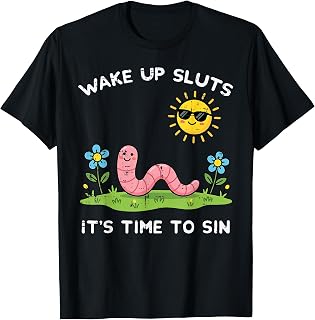Wake Up Time to Sin Worm Funny Inappropriate Women Men T-Shirt